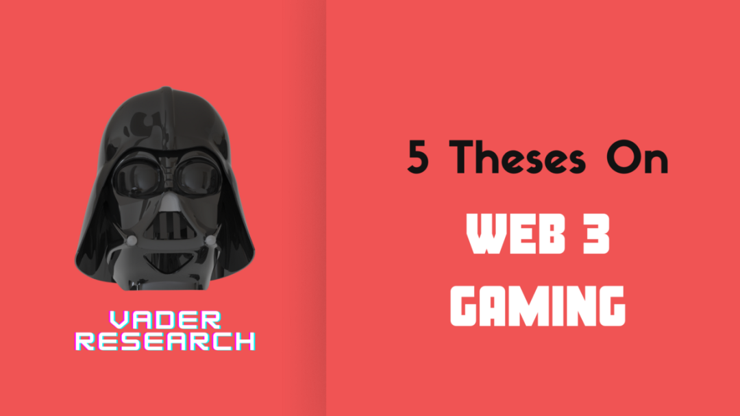 Vader Research : 关于 Web3 游戏的 5 个观点